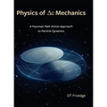 The Physics of Delta-C Mechanics: A Feynman Path Action Approach to Particle Dynamics