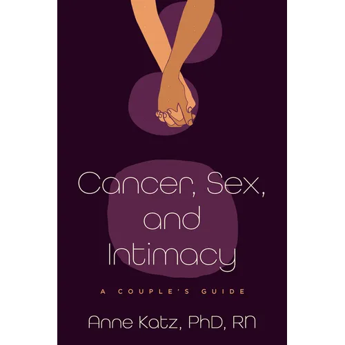Cancer, Sex, and Intimacy: A Couple's Guide