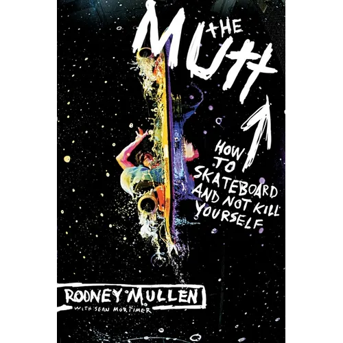 The Mutt: How to Skateboard and Not Kill Yourself