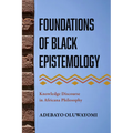 Foundations of Black Epistemology: Knowledge Discourse in Africana Philosophy