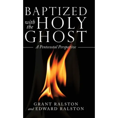 Baptized with the Holy Ghost: A Pentecostal Perspective