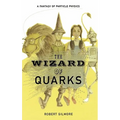 The Wizard of Quarks: A Fantasy of Particle Physics