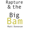 Rapture & the Big Bam: Poems (Snowbound Chapbook Award)