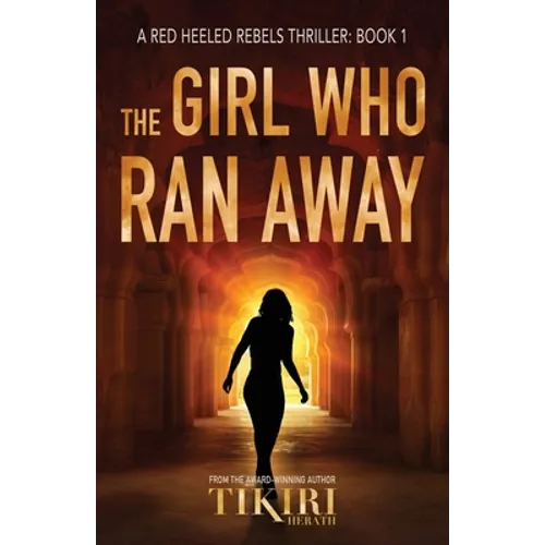 The Girl Who Ran Away: A Gripping International Suspense Novel