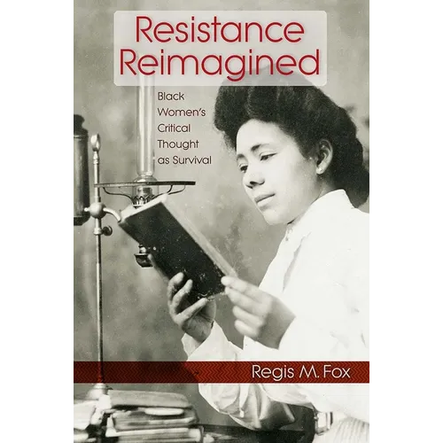 Resistance Reimagined: Black Women's Critical Thought as Survival