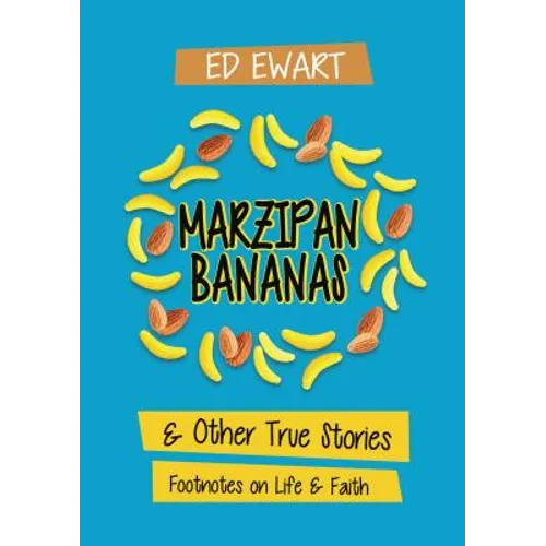 Marzipan Bananas: And Other True Stories: Footnotes on Life and Faith