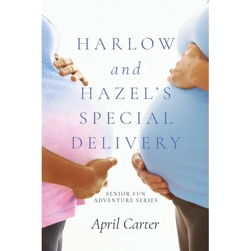 Harlow and Hazel's Special Delivery: Senior Fun Adventure Series
