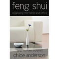 Feng Shui: Organizing the Home and Office Feng Shui Rules Explained