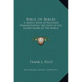 Bible of Bibles: A Source Book of Religions Demonstrating the Unity of the Sacred Books of the World