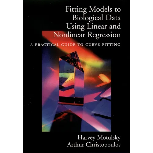 Fitting Models to Biological Data Using Linear and Nonlinear Regression: A Practical Guide to Curve Fitting