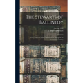 The Stewarts of Ballintoy: With Notices of Other Families of the District in the Seventeenth Century