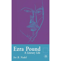 Ezra Pound: A Literary Life