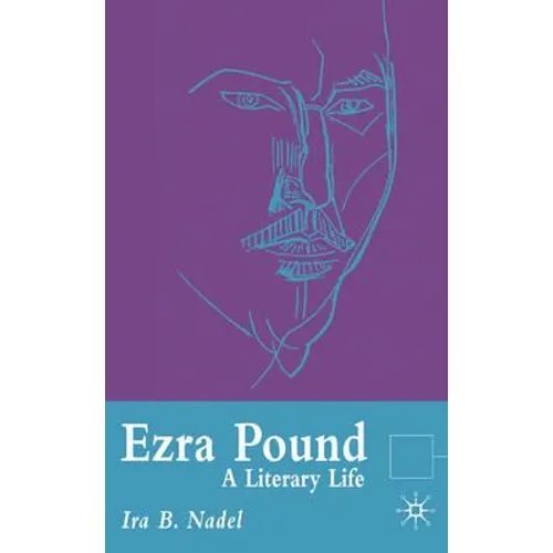 Ezra Pound: A Literary Life