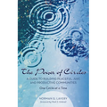 The Power of Circles: A Guide to Building Peaceful, Just, and Productive Communities--One Circle at a Time