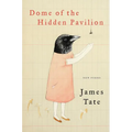 Dome of the Hidden Pavilion: New Poems