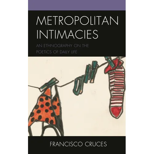 Metropolitan Intimacies: An Ethnography on the Poetics of Daily Life