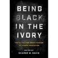 Being Black in the Ivory: Truth-Telling about Racism in Higher Education