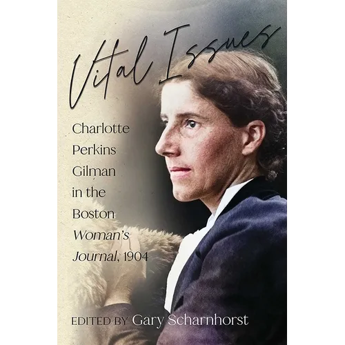 Vital Issues: Charlotte Perkins Gilman in the Boston Woman's Journal, 1904