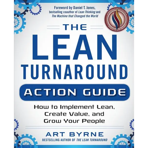 The Lean Turnaround Action Guide: How to Implement Lean, Create Value and Grow Your People