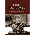 Fish Raincoats: A Woman Lawyer's Life
