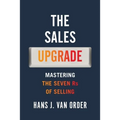 The Sales Upgrade: Mastering The Seven Rs of Selling