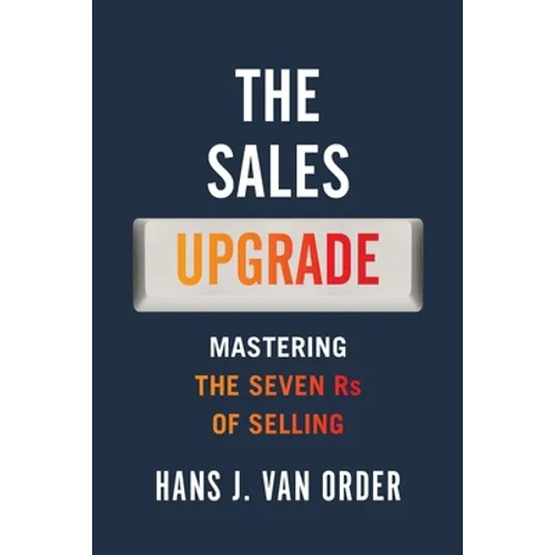 The Sales Upgrade: Mastering The Seven Rs of Selling