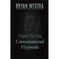 How To Do Conversational Hypnosis