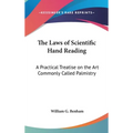 The Laws of Scientific Hand Reading: A Practical Treatise on the Art Commonly Called Palmistry