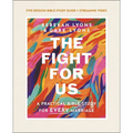The Fight for Us Bible Study Guide Plus Streaming Video: A Practical Bible Study for Every Marriage