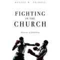 Fighting In The Church: Patterns of Rebellion