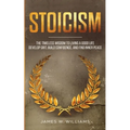 Stoicism: The Timeless Wisdom to Living a Good life - Develop Grit, Build Confidence, and Find Inner Peace (Practical Emotional Intelligence)