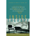 Inside Therapy: Illuminating Writings about Therapists, Patients, and Psychotherapy