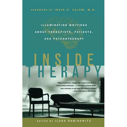 Inside Therapy: Illuminating Writings about Therapists, Patients, and Psychotherapy