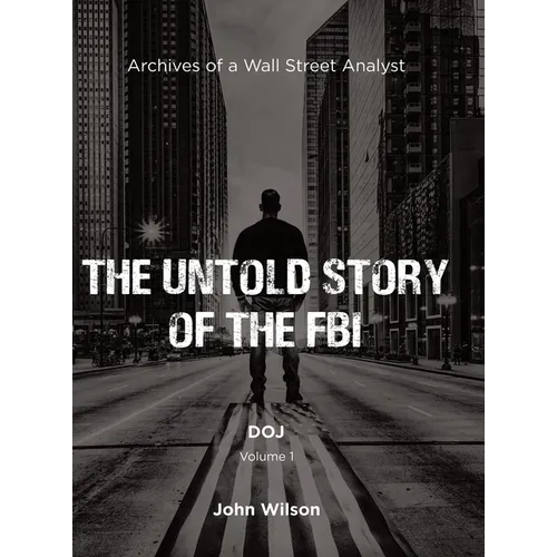 The Untold Story of the FBI: Archives of a Wall Street Analyst: DOJ