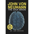 John Von Neumann: The Giga Brain