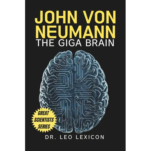 John Von Neumann: The Giga Brain