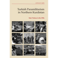 Turkish Paramilitarism in Northern Kurdistan: State Violence in the 1990s