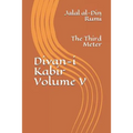 Divan-i Kabir, Volume V: The Third Meter