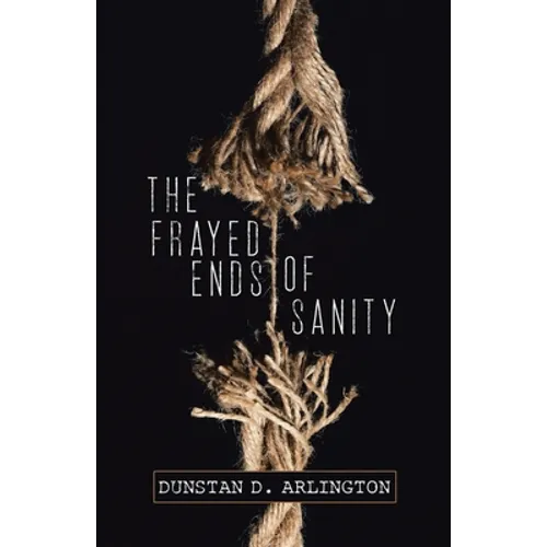 The Frayed Ends of Sanity