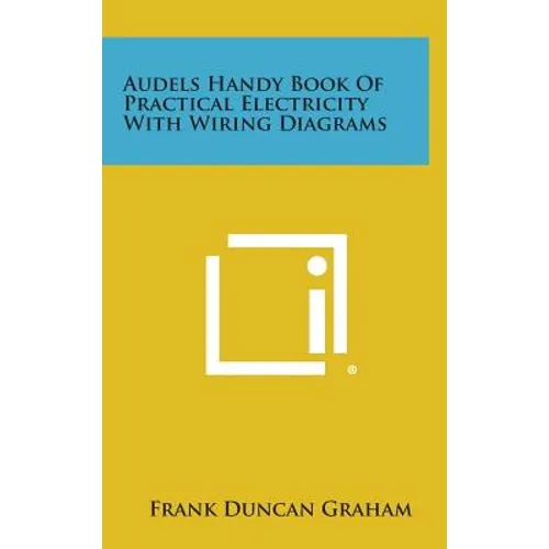 Audels Handy Book of Practical Electricity with Wiring Diagrams