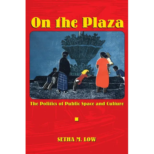 On the Plaza: The Politics of Public Space and Culture