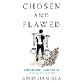 Chosen and Flawed: A Behavioral Analysis of Biblical Characters