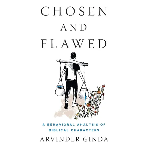 Chosen and Flawed: A Behavioral Analysis of Biblical Characters