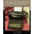 Journalism for Women A Practical Guide