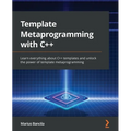 Template Metaprogramming with C++: Learn everything about C++ templates and unlock the power of template metaprogramming