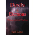 Devils & Demons: Waging Spiritual Warfare