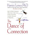 The Dance of Connection: How to Talk to Someone When You're Mad, Hurt, Scared, Frustrated, Insulted, Betrayed, or Desperate