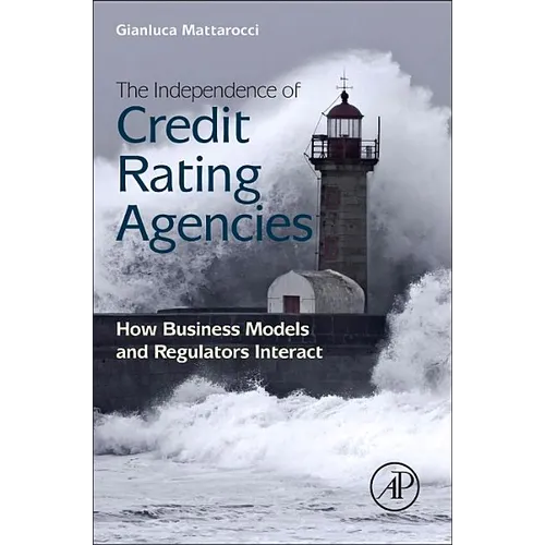 The Independence of Credit Rating Agencies: How Business Models and Regulators Interact