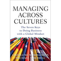 Managing Across Cultures: The 7 Keys to Doing Business with a Global Mindset