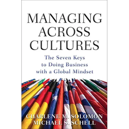 Managing Across Cultures: The 7 Keys to Doing Business with a Global Mindset